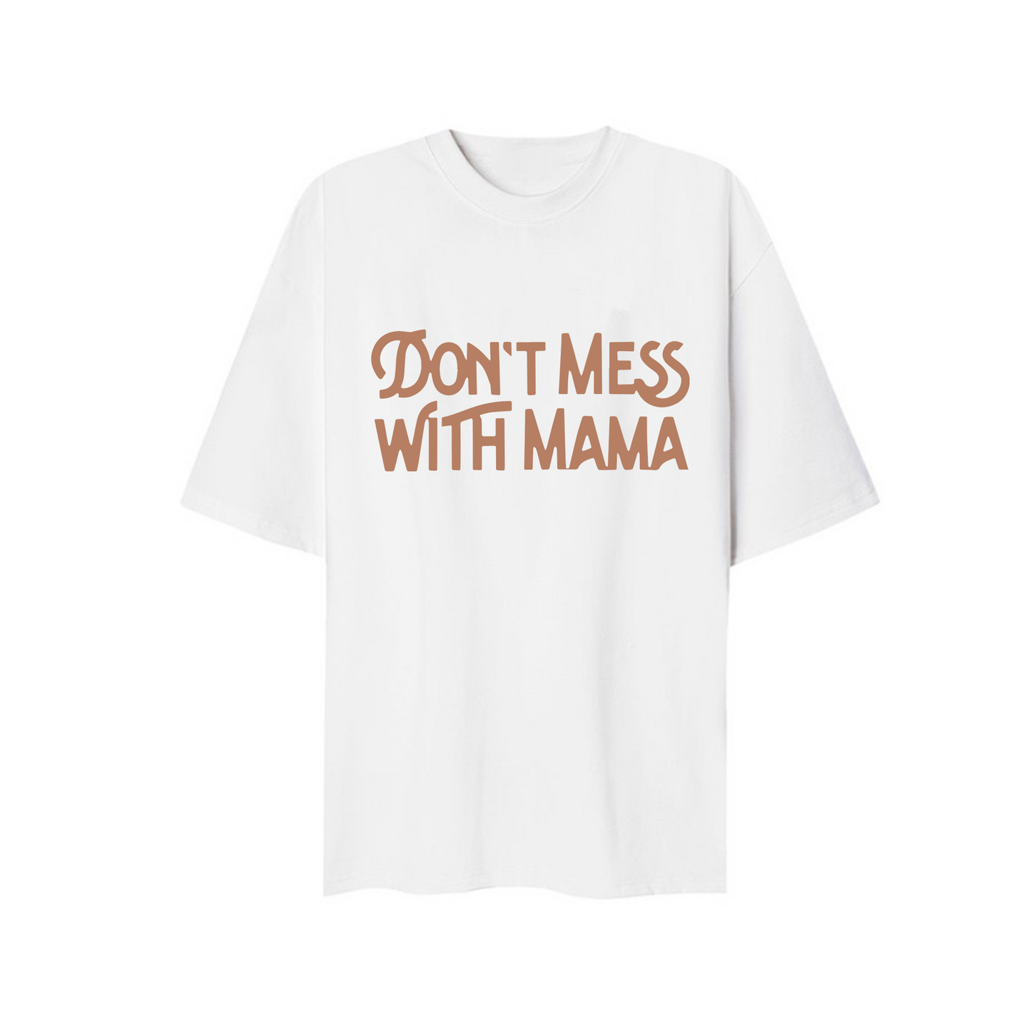 Don't Mess With Mama