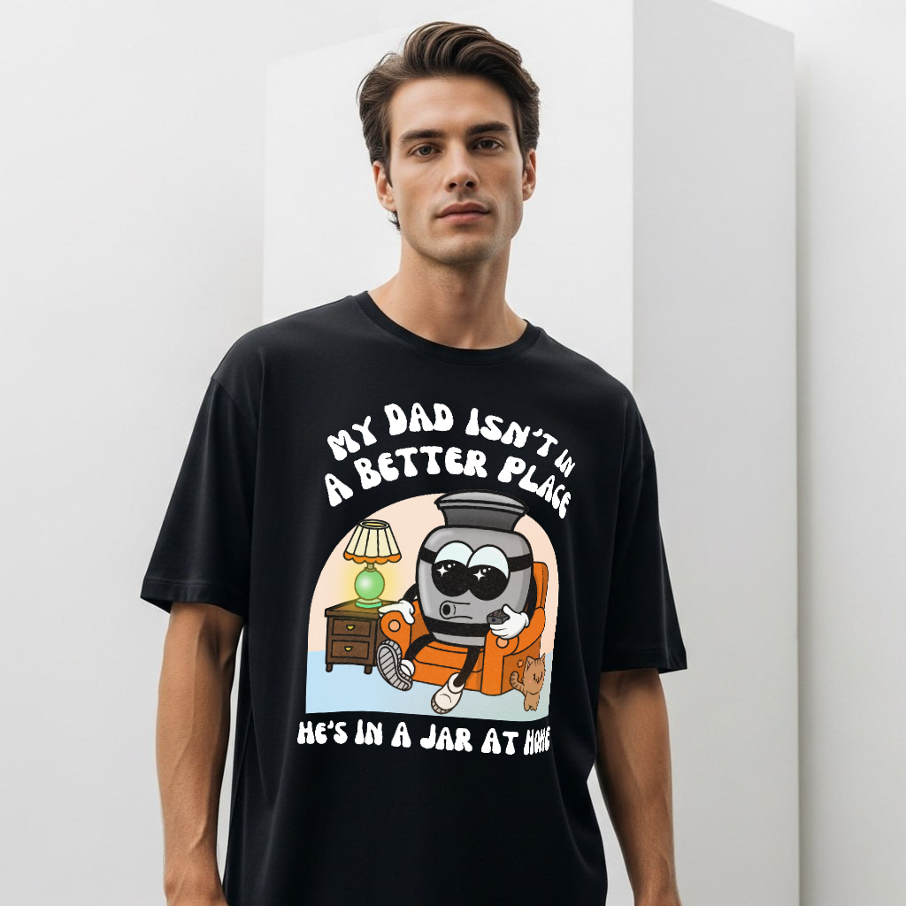 My Mom Isnt In A Better Place Shes In A Jar At Home T-Shirt