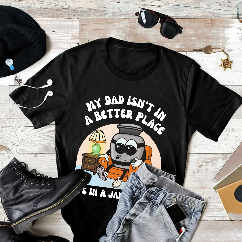 My Mom Isnt In A Better Place Shes In A Jar At Home T-Shirt