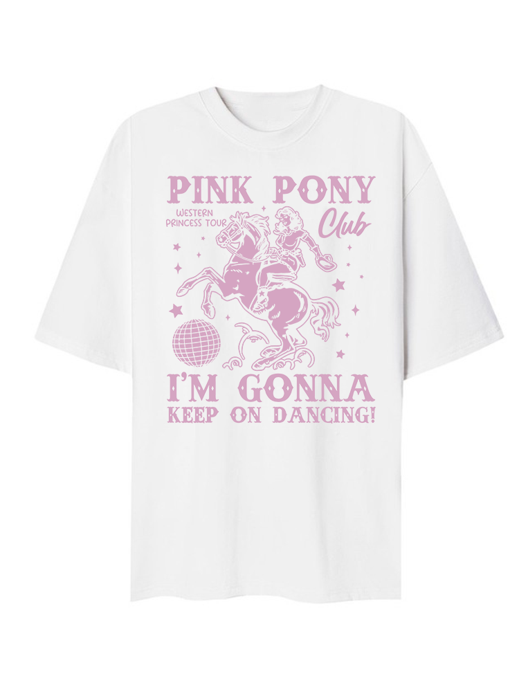 Pink Pony Club, Im Gonna Keep On Dancing T-Shirt