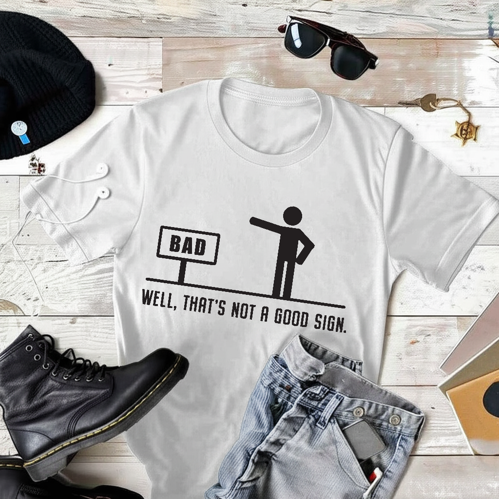 Thats not a good sign T-Shirt
