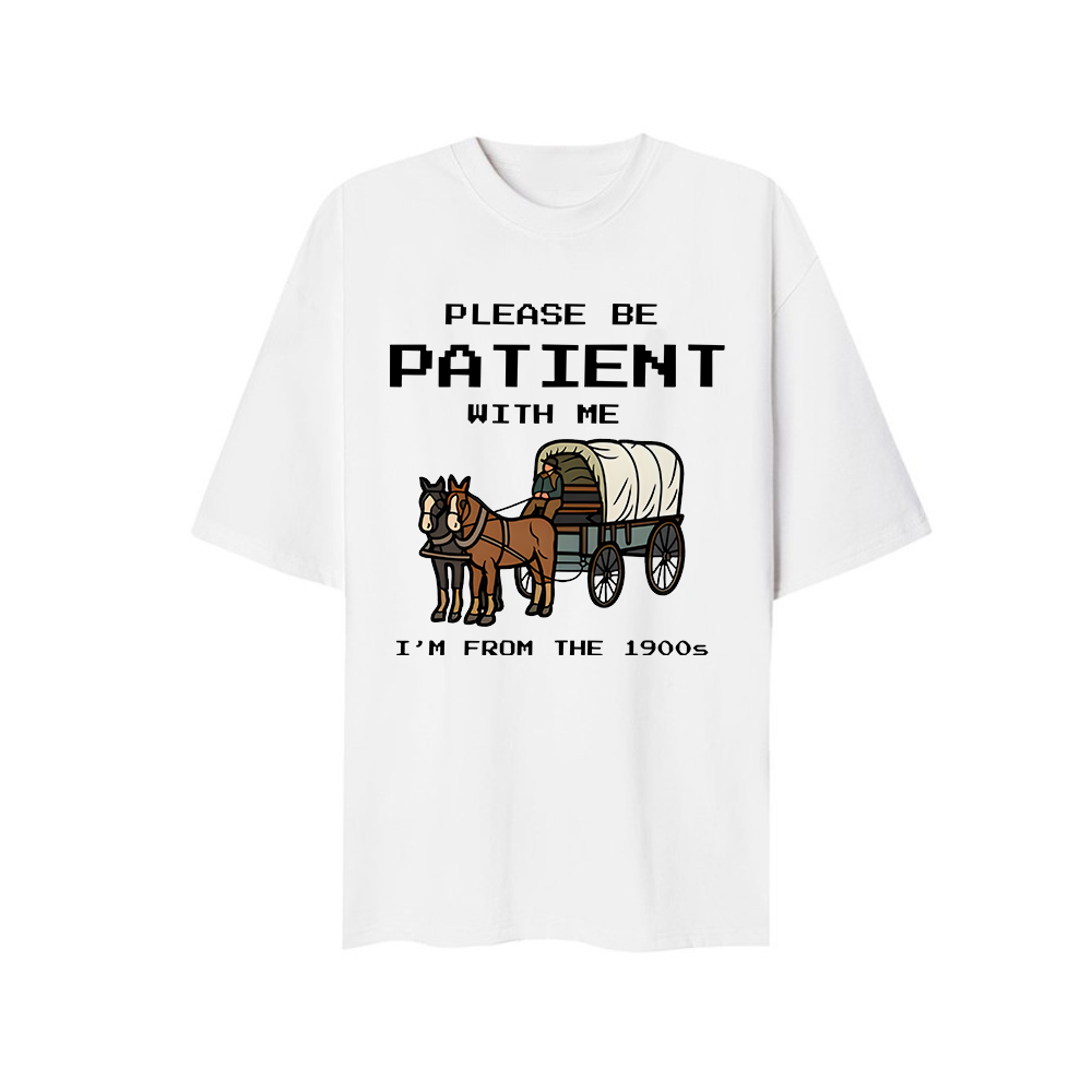Please Be Patient With Me T-Shirt