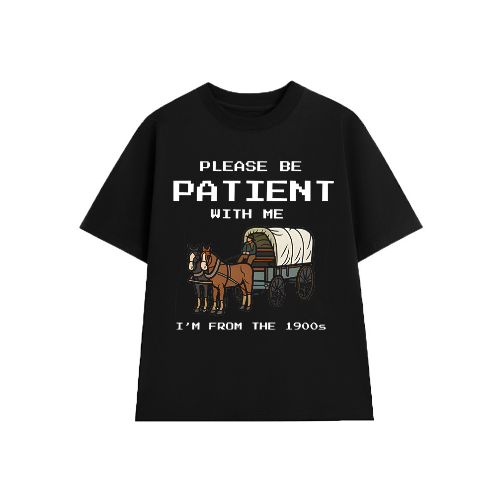 Please Be Patient With Me T-Shirt