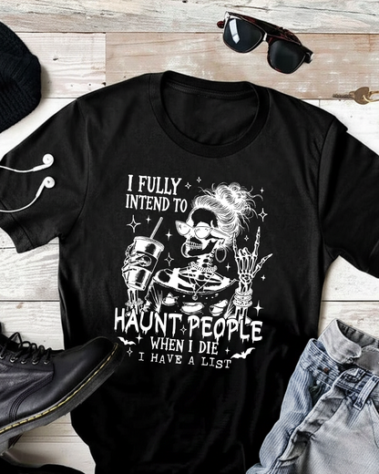 I Fully Intend To Haunt People T-Shirt