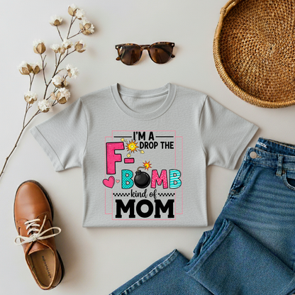 I'm Drop The F Bomb Moms T-shirt