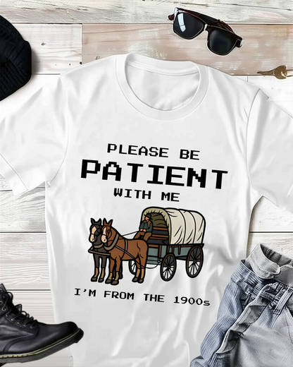 Please Be Patient With Me T-Shirt