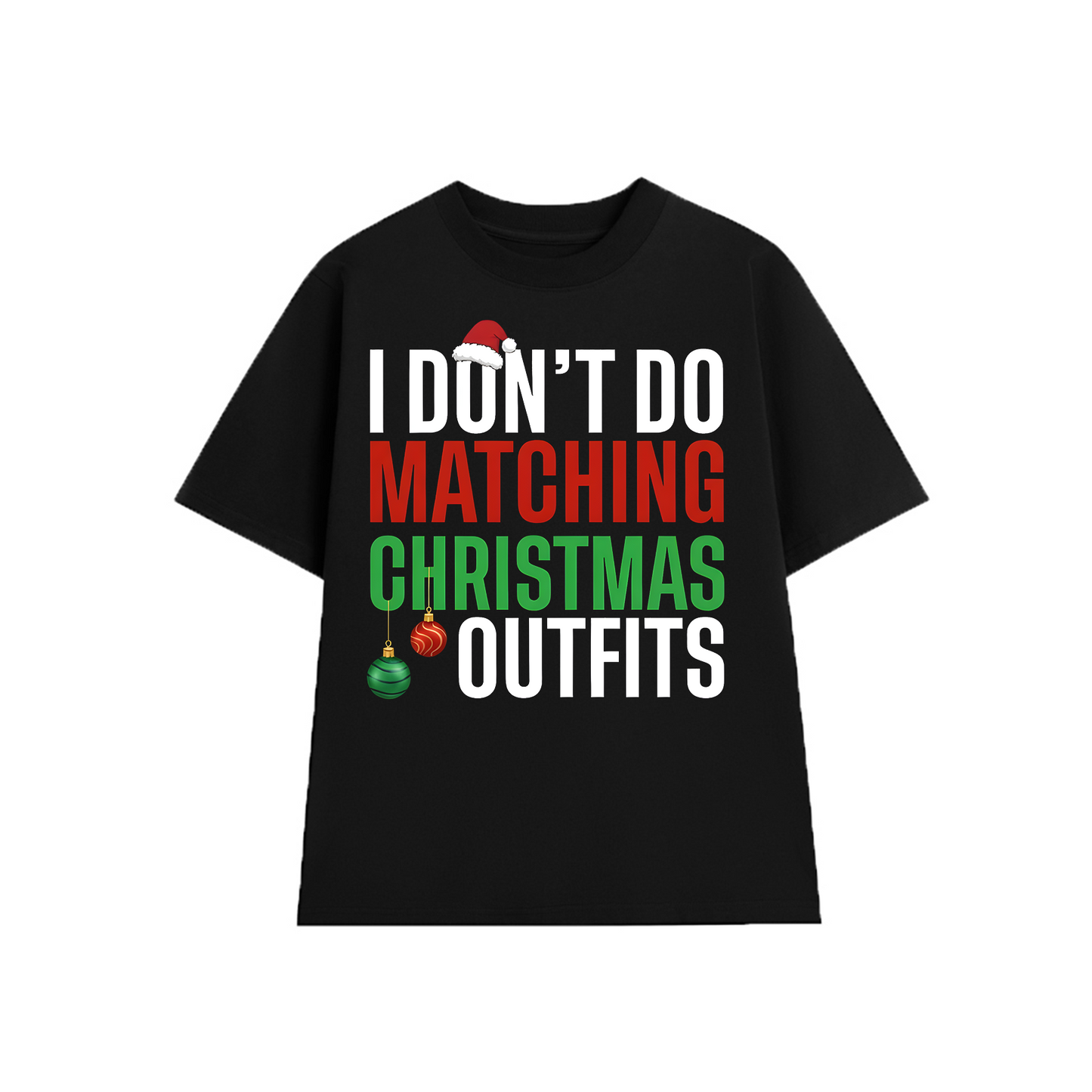 I Dont Do Matching Christmas Outfits