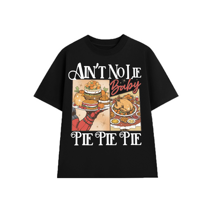 Aint No Lie Baby Pie Pie Pie