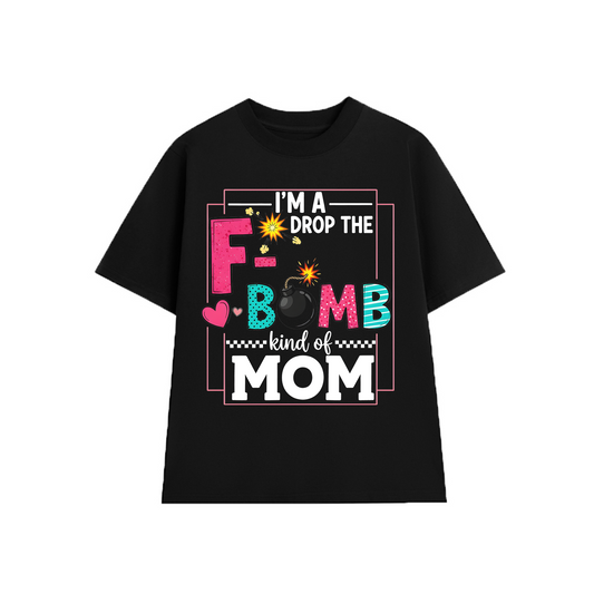 I'm Drop The F Bomb Moms T-shirt