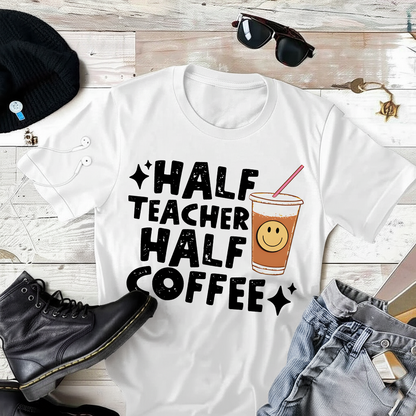 Half Teacher Half Coffee T-Shirt