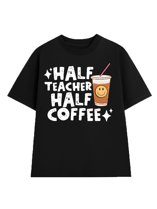 Half Teacher Half Coffee T-Shirt