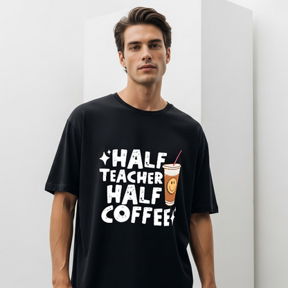 Half Teacher Half Coffee T-Shirt