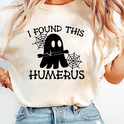 I Found This Humerus T-Shirt