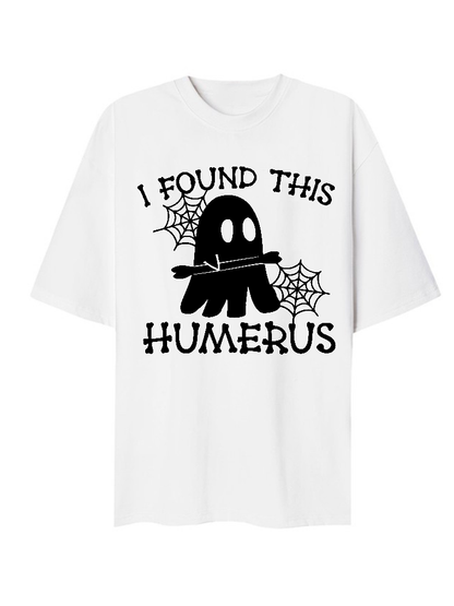 I Found This Humerus T-Shirt