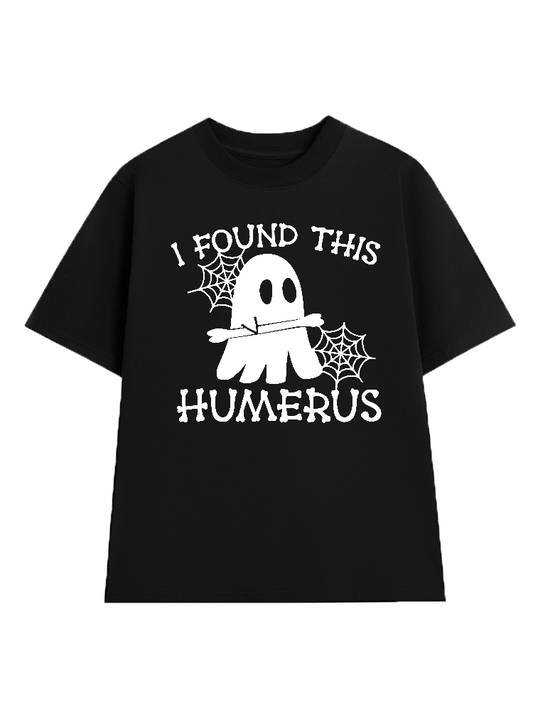I Found This Humerus T-Shirt