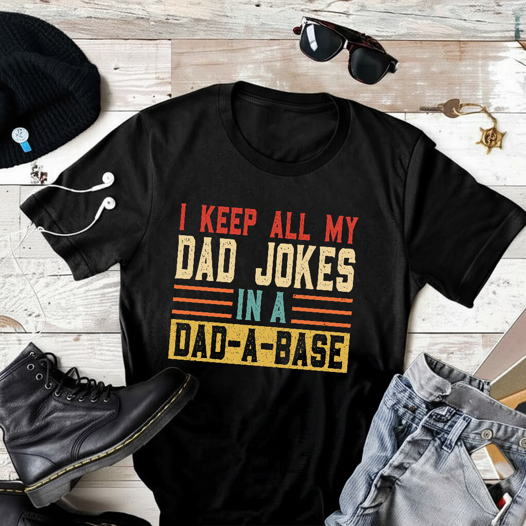 I Keep All My Father Jokes in A Dad-A-Base T-Shirt