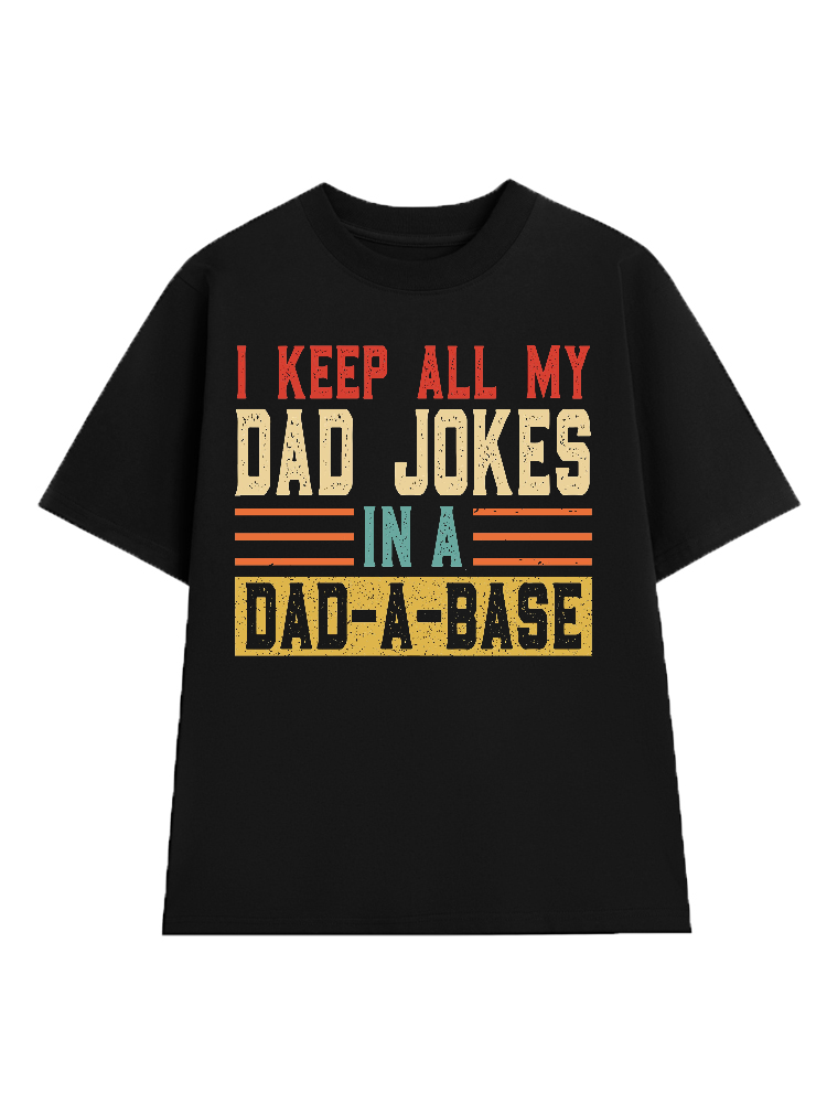 I Keep All My Father Jokes in A Dad-A-Base T-Shirt
