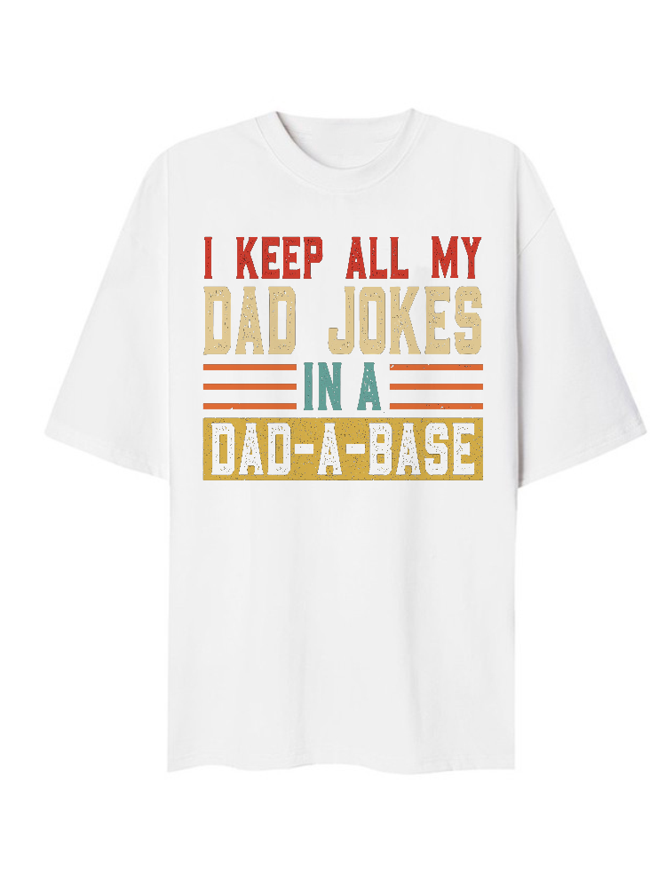 I Keep All My Father Jokes in A Dad-A-Base T-Shirt