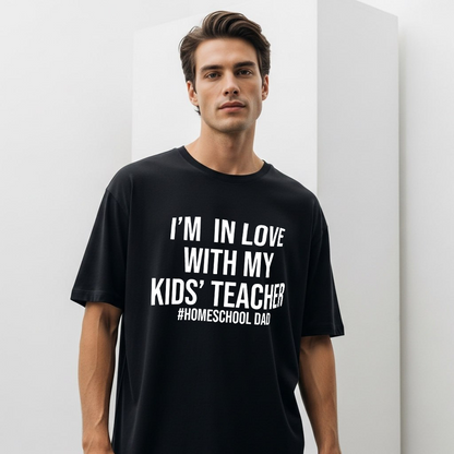 Im In Love With My Kids Teacher Homeschool Dad T-Shirt