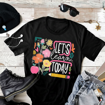 Let's Learn Today T-Shirt