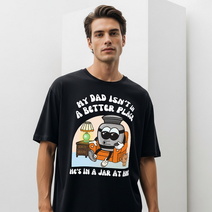 My Mom Isnt In A Better Place Shes In A Jar At Home T-Shirt