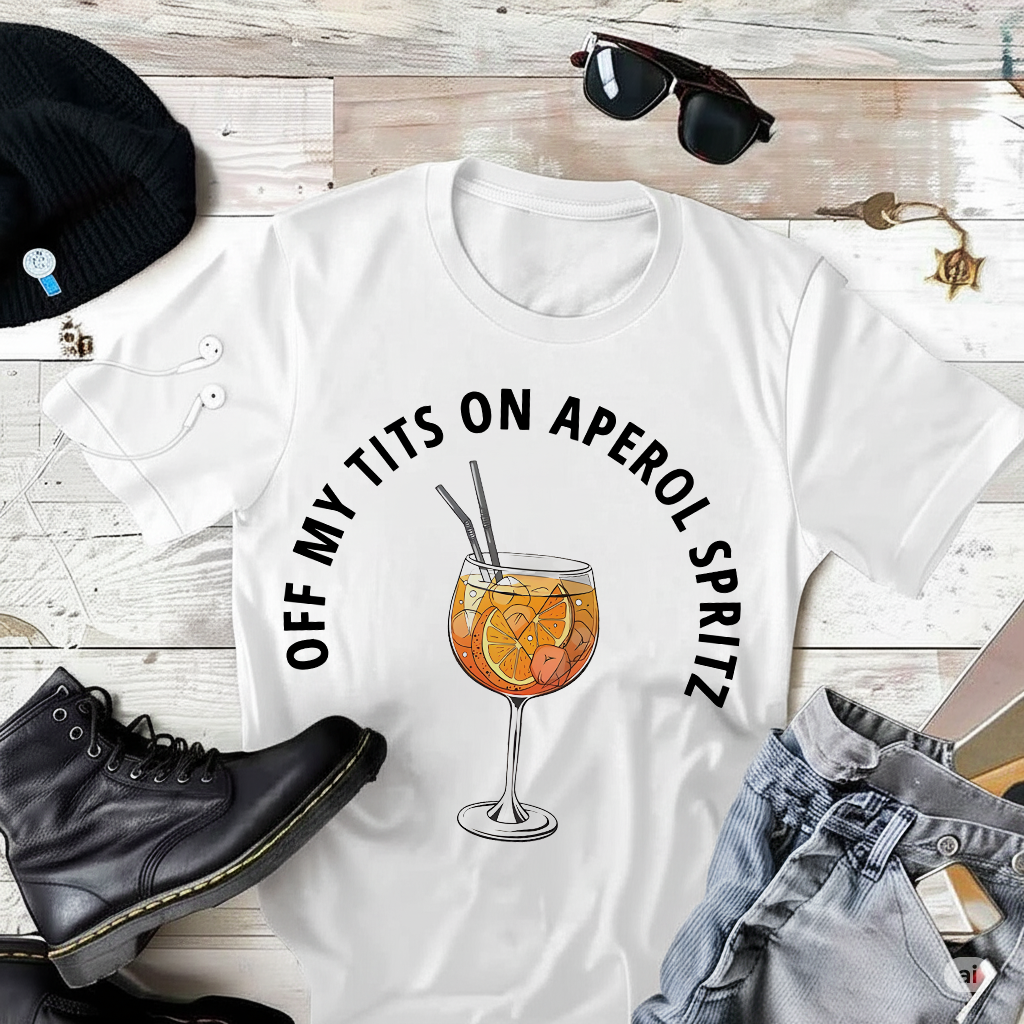 Off My Tits On Aperol Spritz T-Shirt