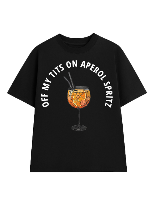 Off My Tits On Aperol Spritz T-Shirt