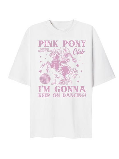 Pink Pony Club, Im Gonna Keep On Dancing T-Shirt