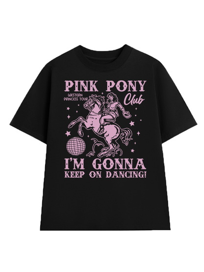 Pink Pony Club, Im Gonna Keep On Dancing T-Shirt