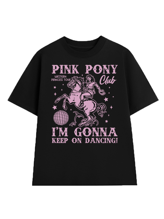 Pink Pony Club, Im Gonna Keep On Dancing T-Shirt