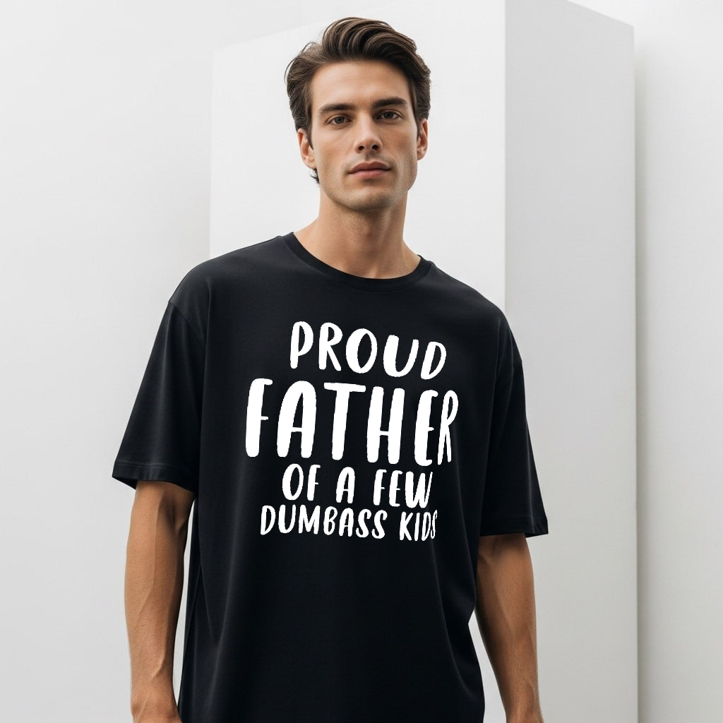 Proud Father Of A Dumbass Kids T-Shirt