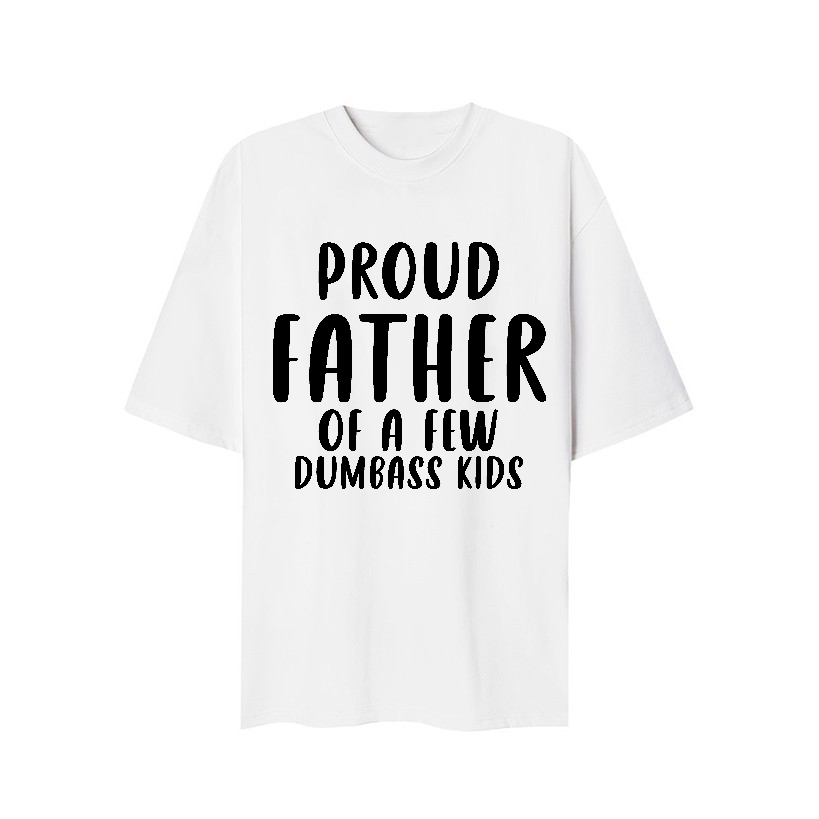 Proud Father Of A Dumbass Kids T-Shirt