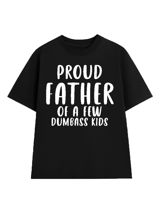 Proud Father Of A Dumbass Kids T-Shirt
