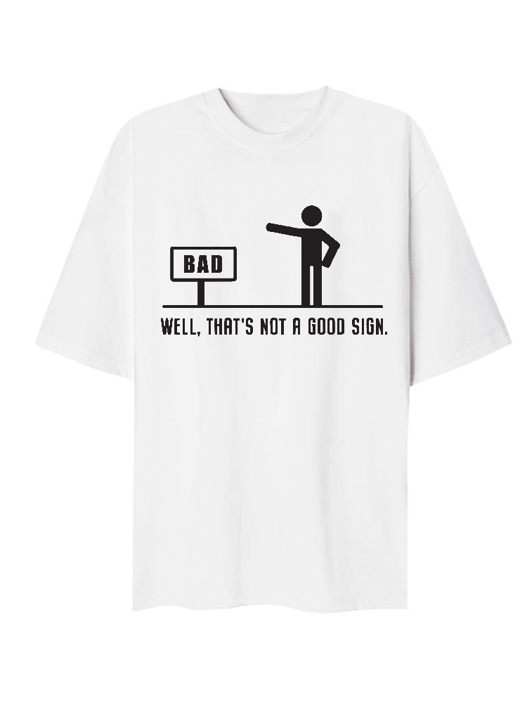 Thats not a good sign T-Shirt