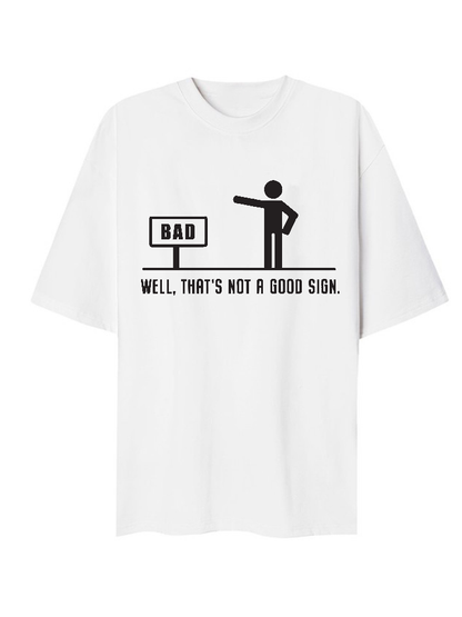 Thats not a good sign T-Shirt