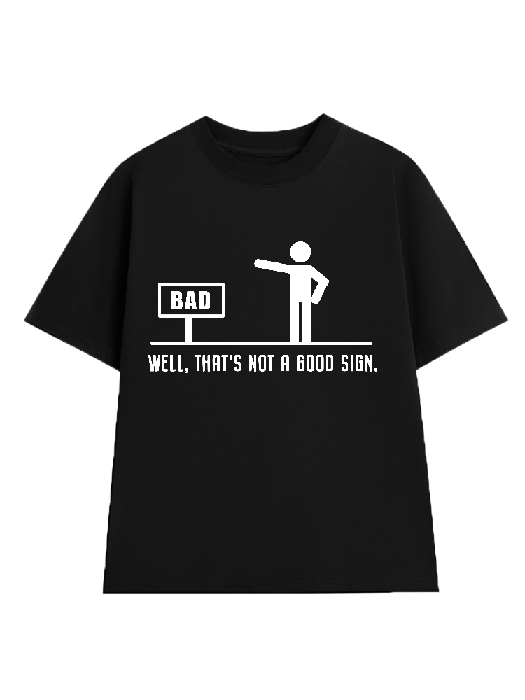 Thats not a good sign T-Shirt