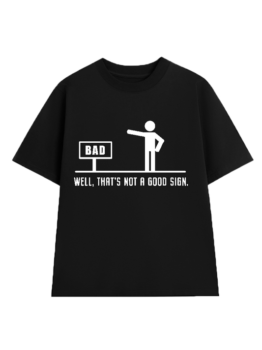 Thats not a good sign T-Shirt