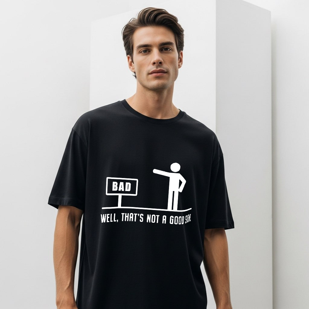 Thats not a good sign T-Shirt