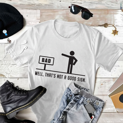 Thats not a good sign T-Shirt