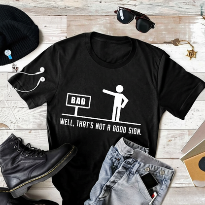 Thats not a good sign T-Shirt