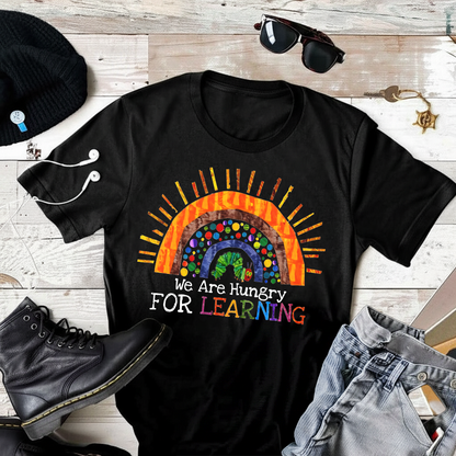We Are Hungry For Learning T-Shirt