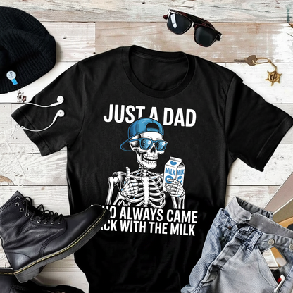 Just A Dad Who Always Came Back With The Milk T-Shirt