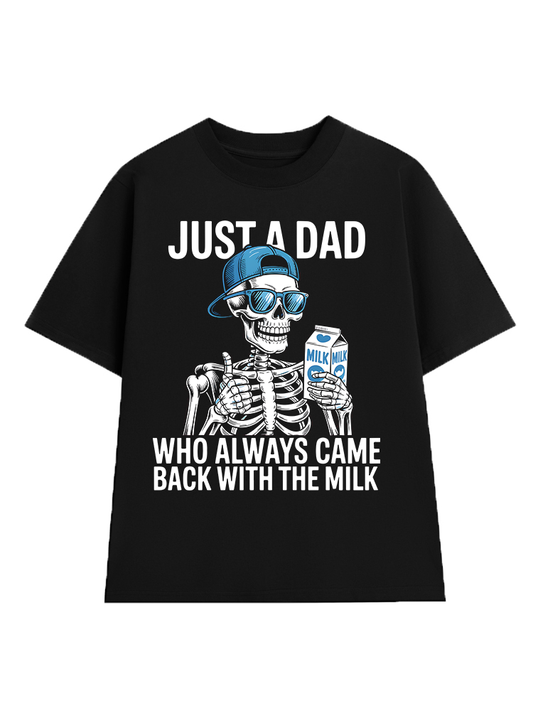 Just A Dad Who Always Came Back With The Milk T-Shirt